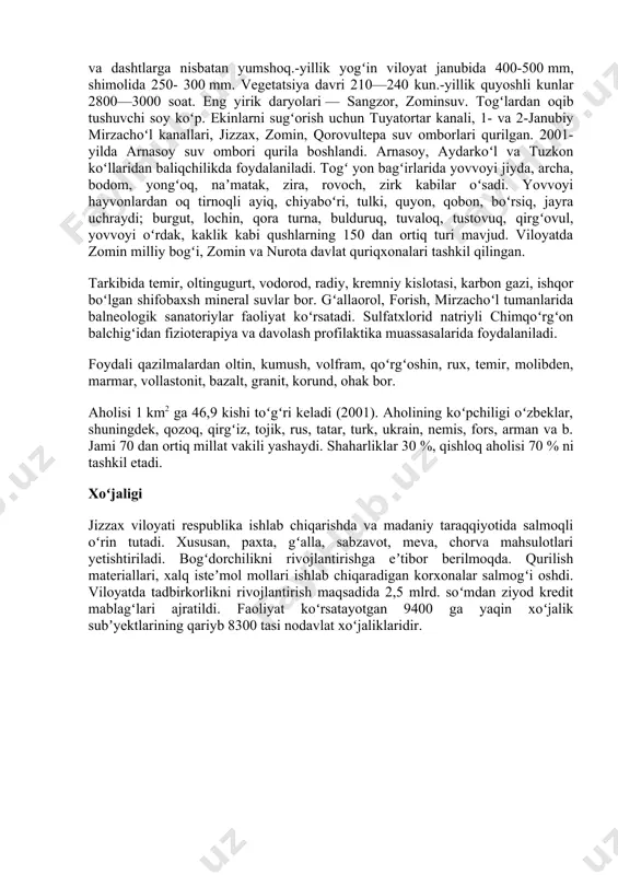 , tuvaloq, tustovuq, qirgʻovul, yovvoyi oʻrdak, kaklik kabi qushlarning 150 dan ortiq turi mavjud. viloyatda zomin milliy bogʻi, zomin va nurota davlat quriqxonalari tashkil qilingan. tarkibida temir, oltingugurt, vodorod, radiy, kremniy kislotasi, karbon gazi, ishqor boʻlgan shifobaxsh mineral suvlar bor. gʻallaorol, forish, mirzachoʻl tumanlarida balneologik sanatoriylar faoliyat koʻrsatadi. sulfatxlorid natriyli chimqoʻrgʻon balchigʻidan fizioterapiya va davolash profilaktika muassasalarida foydalaniladi. foydali qazilmalardan oltin, kumush, volfram, qoʻrgʻoshin, rux, temir, molibden, marmar, vollastonit, bazalt, granit, korund, ohak bor. aholisi 1 km2 ga 46,9 kishi toʻgʻri keladi (2001). aholining koʻpchiligi oʻzbeklar, shuningdek, qozoq, qirgʻiz, tojik, rus, tatar, turk, ukrain, nemis, fors, arman va b. jami 70 dan ortiq millat vakili yashaydi. shaharliklar 30 %, qishloq aholisi 70 % ni tashkil etadi. xoʻjaligi jizzax viloyati respublika ishlab chiqarishda va madaniy taraqqiyotida salmoqli oʻrin tutadi. xususan, paxta, gʻalla, sabzavot, meva, chorva mahsulotlari yetishtiriladi. bogʻdorchilikni rivojlantirishga eʼtibor berilmoqda. qurilish materiallari, xalq isteʼmol mollari ishlab chiqaradigan korxonalar salmogʻi oshdi. …