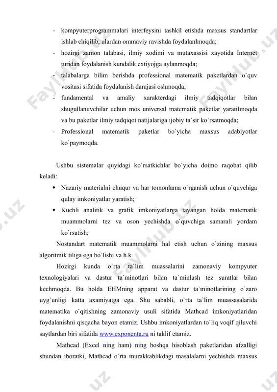 uter va matematik tayyorgarlikni talab qilmaydi. agar mathcad paketida uzoq vaqt ishlanmasada, u bilan ishlash saboqlari unutilib ketmaydi va zarur xolatlarda yuzaga kelgan masalalarni yechishga darxol kirishib ketiladi. mathcadning “raqobatchi”larida esa, aniq va noaniqlarida uzluksiz shug`ullanishni talab etiladi, aks holda ishlash savodini qayta tiklash yetarli darajada qiyinchiliklar tug`diradi. xx asrning oxirlarida boshlab hozirgi kunga qadar shaxsiy kompyuterlarda juda samarali joriy qilinayotgan kompyuter algebrasi tizimlari muayyan tizimlarni tadqiq etish uchun amaliy dasturlar yaratishda yangicha texnologiyalarni qo`llash imkoniyatlarini ochib berdi. maple tizimining birinchi avlodi 1980 yili kanadaning waterloo universiteti mutaxassislari keyt ged va gaton gone tomonidan katta ehmlar uchun yaratilgan. 2000 yil dekabr oyining oxirida esa maple 6 tizimi yana shu kanadaning waterloo universitetida yaratildi. 2004 yil 7 aprelda esa maple 9.5 tizimi yana shu kanadaning waterloo universitetida yaratildi. bu tizim iqtisodiyot, mexanika, matematika, fizika, muxandislik va h.k. yo`nalishdagi masalalarni yechishda matematikaning analitik hamda sonli usullarini qo`llashni amalga oshiradi. shuning uchun hozirgi …