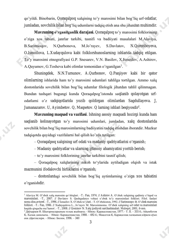 q etishdan iboratdir. mazkur tadqiqotda quyidagi vazifalarni hal qilish ko’zda tutilgan: – qoraqalpoq xalqining urf odati va madaniy qadriyatlarini o’rganish ; – madaniy qadriyatlar va ularning ijtimoiy ahamiyatini yoritib berish; – to’y marosimi folklorining janrlar tarkibini tasnif qilish; – qoraqalpoq xalqlarining nikoh to‘ylarida aytiladigan olqish va istak mazmunini ifodalovchi birliklarini o’rganish; – dostonlardagi sovchilik bilan bog’liq aytimlarning o’ziga xos tabiatini o’rganishdir. 1 alaviya m. o’zbek xalq marosim qo’shiqlari. –t.: fan, 1974. // ashirov a. o’zbek xalqining qadimiy e’tiqod va marosimlari. –t., 2007. // davlatov s. qashqadaryo vohasi o’zbek to’y marosimlari folklori. filol. fanlari nomz.diss.avtoref. –t., 1996. // ismailov x. o’zbek to’ylari. –t.:o’zbekiston, 1992. // sarimsoqov b. o’zbek marosim folklori. –t.: fan, 1986. // xudayqulova l., jo’rayev m. marosimnoma. /o’zbek xalqining urf-odat va marosimlari haqida qisqacha ma’lumot/. –t., 2008. // qosimov n. xalq ijodiyoti sarchashmalari. muloqot, 2001, 6-son. 2 дaўқараев н. шығармаларының толық жыйнағы.– нӛкис: қарақалпақстан, 1977.– т. ii. – 355 …