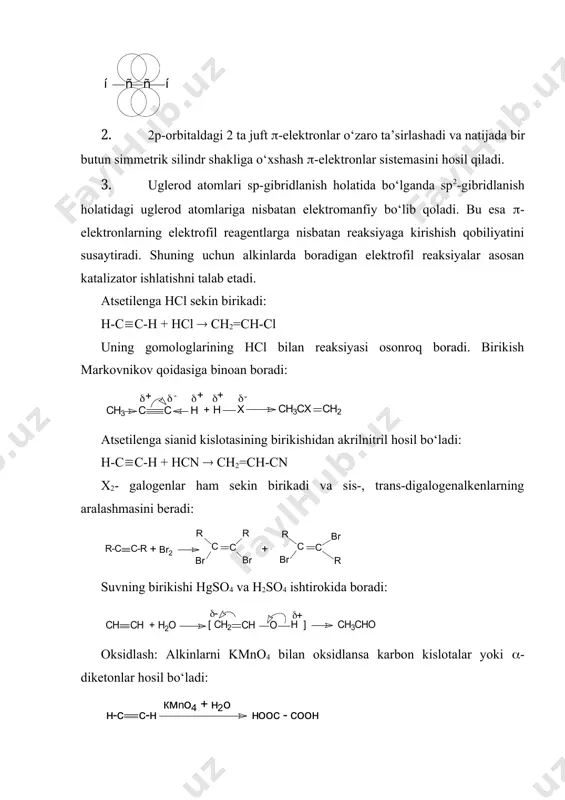 larining bir-birini qoplashi yon tomondan ortadi: 2. 2p-orbitaldagi 2 ta juft -elektronlar o‘zaro ta’sirlashadi va natijada bir butun simmetrik silindr shakliga o‘xshash -elektronlar sistemasini hosil qiladi. 3. uglerod atomlari sp-gibridlanish holatida bo‘lganda sp2-gibridlanish holatidagi uglerod atomlariga nisbatan elektromanfiy bo‘lib qoladi. bu esa -elektronlarning elektrofil reagentlarga nisbatan reaksiyaga kirishish qobiliyatini susaytiradi. shuning uchun alkinlarda boradigan elektrofil reaksiyalar asosan katalizator ishlatishni talab etadi. atsetilenga hcl sekin birikadi: h-cc-h + hcl ch2=ch-cl uning gomologlarining hcl bilan reaksiyasi osonroq boradi. birikish markovnikov qoidasiga binoan boradi: atsetilenga sianid kislotasining birikishidan akrilnitril hosil bo‘ladi: h-cc-h + hcn ch2=ch-cn x2- galogenlar ham sekin birikadi va sis-, trans-digalogenalkenlarning aralashmasini beradi: suvning birikishi hgso4 va h2so4 ishtirokida boradi: oksidlash: alkinlarni kmno4 bilan oksidlansa karbon kislotalar yoki -diketonlar hosil bo‘ladi: atsetilen birikmalari havo kislorodi va bir valentli mis tuzlari ishtirokida oksidlansa diinlar hosil bo‘ladi: qaytarish: qaytarish natijasida sis-va trans-alken mahsulotlar hosil bo‘ladi: alkinlar borgidridlar bilan reaksiyaga oson kirishadi. reakstiyaning 1-bosqichida …