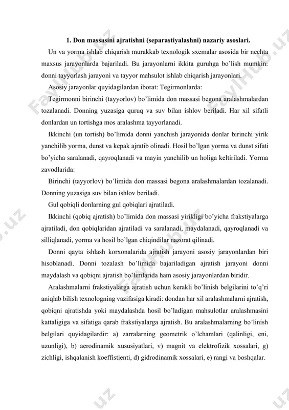 indilar nazorat qilinadi. donni qayta ishlash korxonalarida ajratish jarayoni asosiy jarayonlardan biri hisoblanadi. donni tozalash bo’limida bajariladigan ajratish jarayoni donni maydalash va qobiqni ajratish bo’limlarida ham asosiy jarayonlardan biridir. aralashmalarni frakstiyalarga ajratish uchun kerakli bo’linish belgilarini to’q’ri aniqlab bilish texnologning vazifasiga kiradi: dondan har xil aralashmalarni ajratish, qobiqni ajratishda yoki maydalashda hosil bo’ladigan mahsulotlar aralashmasini kattaligiga va sifatiga qarab frakstiyalarga ajratish. bu aralashmalarning bo’linish belgilari quyidagilardir: a) zarralarning geometrik o’lchamlari (qalinligi, eni, uzunligi), b) aerodinamik xususiyatlari, v) magnit va elektrofizik xossalari, g) zichligi, ishqalanish koeffistienti, d) gidrodinamik xossalari, e) rangi va boshqalar. don va don mahsulotlarini tashkil qiluvchi frakstiyalarni xususiyatlariga qarab bir xil frakstiyalarga bo’linish jarayoniga ajratish (separastiyalash) deyiladi. tegirmon va yorma zavodlarida donlarni begona aralashmalardan, don maydalanishida va qobiq’idan ajratish jarayonida hosil bo’ladigan oraliq mahsulotlarni ajratish va tayyor un va yormalarni nazorat qilib ajratish asosiy maqsaddir. agar ajratish bir ko’rsatkich asosida tashkil qilinsa oddiy ajratish deyiladi. masalan: q’alvirli ajratgichlarda …
