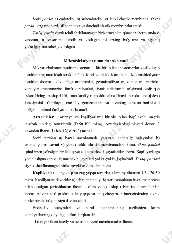 ardasi juda yupqa va aniq chegarasiz interstitsiyning siyrak biriktiruvchi to`qimasiga davom etadi. endoteliy hujayralari va bazal membrananing tuzilishiga ko`ra kapillyarlarning quyidagi turlari farqlanadi: · i turi yaxlit endoteliy va uzluksiz bazal membranadan iborat; · ii turi fenestrlangan endoteliy va uzluksiz bazal membranaga ega; · iii turi sinusoid kapillyar bo`lib, diametri yirik, bazal membranasi uzuq-yuluq bo`ladi; · iv turi jigar sinusoid kapillyarlari bo`lib, ularda bazal membrana bo`lmaydi. kapillyarlar devorining ichki qavatini endoteliy hujayralari tashkil etadi, o`rta qavatini bazal membrana va peritsit (ruje) hujayralari hosil qiladi, tashqi qavati adventitsial hujayralar va nozik kollagen tolalaridan iborat. peritsitlar hamma tomondan bazal membrana bilan o`ralgan. venulalar mikrotsirkulyasiya tarmog`ining qonni olib ketuvchi bo`limi hisoblanadi. postkapillyar, yig`uvchi va mushakli venulalar farqlanadi. postkapillyar venulalar kapillyarlarga o`xshash bo`lib, ulardan yirikligi, baland endoteliy bilan qoplanganligi va peritsitlari ko`pligi bilan farq qiladi. yig`uvchi venulalar devorida alohida joylashgan silliq mushak hujayralari uchraydi. mushak venulalar tarkibida 1-2 qavat joylashgan silliq miotsitlar tutadi. postkapillyar …