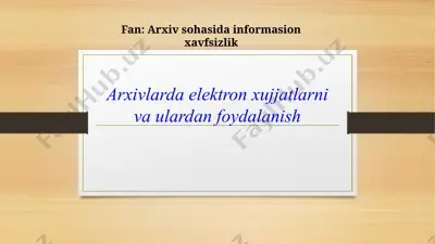 arxivlarda elektron xujjatlarni va ulardan foydalanish — PPTX