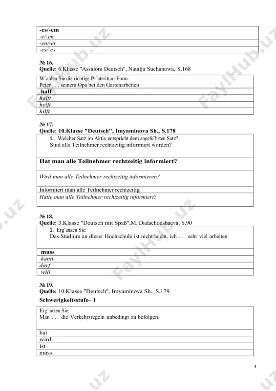 henfenster ist geöffnet. das mädchen und ihre mutter sind in der nähe der tür. № 32. quelle: s.saidow “deutsche grammatik in übungen” abteilung 85 finalsätze schwerigkeitsstufe– 2 ich helfe meinem freund, … er die prüfung gut besteht. damit weil denn dass № 33. quelle: s.saidow “deutsche grammatik in übungen” abteilung 81 objektsätze schwerigkeitsstufe– 2 mein freund sagt mir, . . . er noch einige tage in buchara bleibt dass ob weil damit № 34. quelle: s.saidow “deutsche grammatik in übungen” abteilung 50 passiv schwerigkeitsstufe– 2 er musste unbedingt von einem fachmann . . . . ausprobiert werden ausprobiertworden ausprobieren ausprobieren werden № 35. quelle: s.saidow “deutsche grammatik in übungen” abteilung 19 possesivpronomen schwerigkeitsstufe– 2 setzt das possessivpronomen richtig ein. ich wohne in russland. ... familie ist nicht groß. deine ihre meine seine № 36. quelle: s.saidow “deutsche grammatik in übungen” abteilung 85 finalsätze schwerigkeitsstufe– 2 meine freundin geht ins warenhaus, …