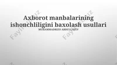 axborot manbalarining ishonchliligini baxolash usullari — PPTX
