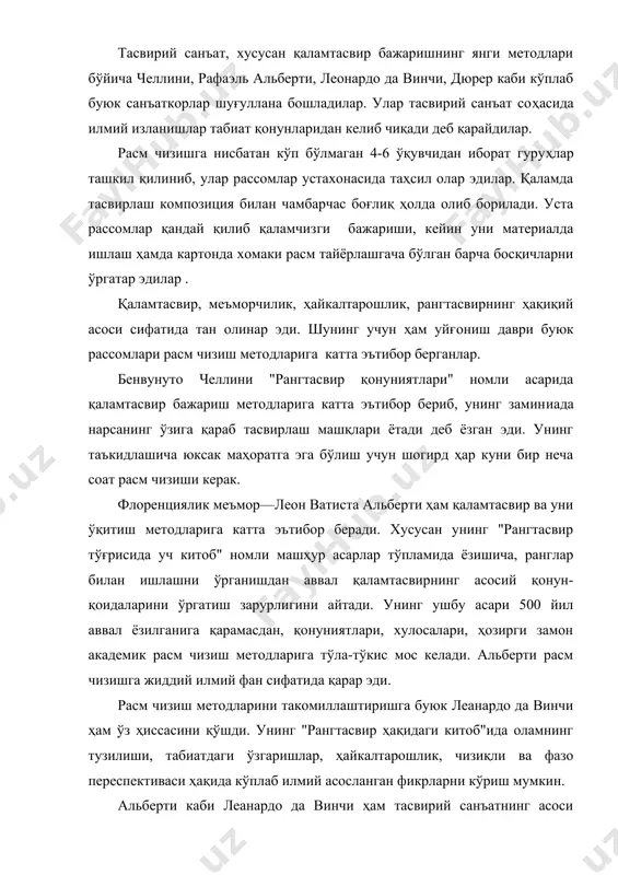 р устахонасида таҳсил олар эдилар. қаламда тасвирлаш композиция билан чамбарчас боғлиқ ҳолда олиб борилади. уста рассомлар қандай қилиб қаламчизги бажариши, кейин уни материалда ишлаш ҳамда картонда хомаки расм тайёрлашгача бўлган барча босқичларни ўргатар эдилар . қаламтасвир, меъморчилик, ҳайкалтарошлик, рангтасвирнинг ҳақиқий асоси сифатида тан олинар эди. шунинг учун ҳам уйғониш даври буюк рассомлари расм чизиш методларига катта эътибор берганлар. бенвунуто челлини "рангтасвир қонуниятлари" номли асарида қаламтасвир бажариш методларига катта эътибор бериб, унинг заминиада нарсанинг ўзига қараб тасвирлаш машқлари ётади деб ёзган эди. унинг таъкидлашича юксак маҳоратга эга бўлиш учун шогирд ҳар куни бир неча соат расм чизиши керак. флоренциялик меъмор—леон ватиста альберти ҳам қаламтасвир ва уни ўқитиш методларига катта эътибор беради. хусусан унинг "рангтасвир тўғрисида уч китоб" номли машҳур асарлар тўпламида ёзишича, ранглар билан ишлашни ўрганишдан аввал қаламтасвирнинг асосий қонун-қоидаларини ўргатиш зарурлигини айтади. унинг ушбу асари 500 йил аввал ёзилганига қарамасдан, қонуниятлари, хулосалари, ҳозирги замон академик расм чизиш методларига тўла-тўкис мос …