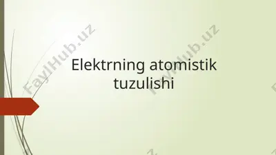 elektrning atomistik tuzulishi — PPTX