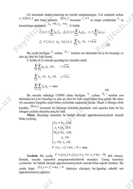 tsiyalash metodi bilan yeching. yechish. bu yerda deb olamiz. demak, masala separabel programmalashtirish masalasi. uning taxminiy yechimini bo`laklab chiziqli approksimatsiyalash metodi bilan topish mimkin. bu yerda faqat funksiya chiziqsiz bo`lganligi sababli uni approksimatsiya qjlamiz. cheklamalardan ko`rinib turibdiki . bu kesmani nuqtalar yordamida sakkiz bo`lakka ajratamiz. bu nuqtalarda funksiyaning qiymatini hisoblaymiz. 0 1 2 3 4 5 6 7 8 -9 -4 -1 0 -1 -4 -9 -16 -25 (4.3) formula yordamida quyidagilarni topamiz: , . u holda masala quyidagi ko`rinishga keladi: -9 -4 -1 0 -1 -4 -9 -16 -25 1 0 0 0 0 0 24 0 2 4 6 8 10 12 14 16 3 1 0 0 0 0 15 0 1 2 3 4 5 6 7 8 2 0 1 0 0 0 24 0 3 6 9 12 15 18 21 24 2 0 0 1 0 0 4 0 0 0 0 0 …