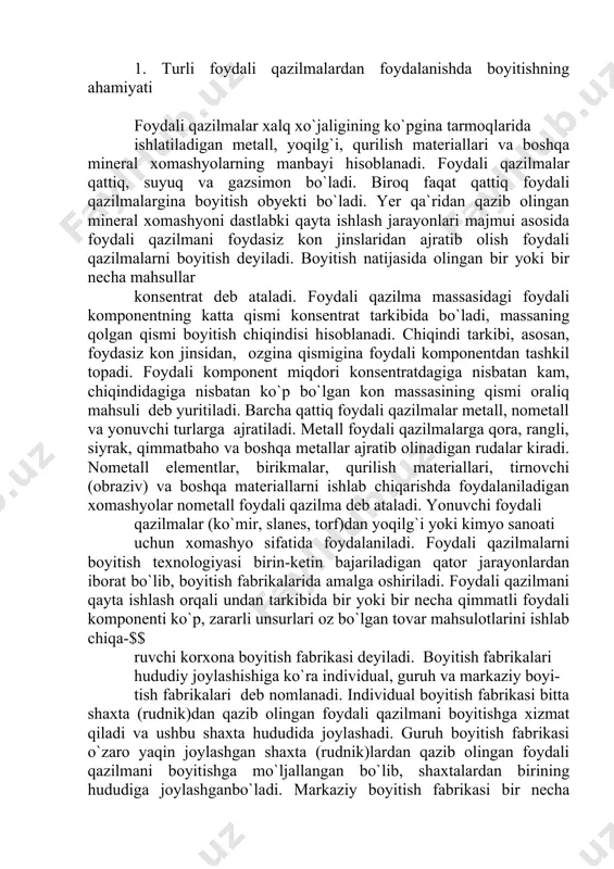 lmalarni boyitish texnologiyasi birin-ketin bajariladigan qator jarayonlardan iborat bo`lib, boyitish fabrikalarida amalga oshiriladi. foydali qazilmani qayta ishlash orqali undan tarkibida bir yoki bir necha qimmatli foydali komрonenti ko`р, zararli unsurlari oz bo`lgan tovar mahsulotlarini ishlab chiqa-​$$ ruvchi korxona boyitish fabrikasi deyiladi. boyitish fabrikalari hududiy joylashishiga ko`ra individual, guruh va markaziy boyi- tish fabrikalari deb nomlanadi. individual boyitish fabrikasi bitta shaxta (rudnik)dan qazib olingan foydali qazilmani boyitishga xizmat qiladi va ushbu shaxta hududida joylashadi. guruh boyitish fabrikasi o`zaro yaqin joylashgan shaxta (rudnik)lardan qazib olingan foydali qazilmani boyitishga mo`ljallangan bo`lib, shaxtalardan birining hududiga joylashganbo`ladi. markaziy boyitish fabrikasi bir necha shaxta (rudnik)lardan qazib olingan foydali qazilmani boyitishga xizmat qiladi va alohidahududga joylashadi. 6.2. boyitish jarayonlari va texnologik ko`rsatkichlari foydali qazilmalarni boyitish tayyorlovchi, asosiy va yor- damchi jarayonlardan tashkil toрadi. тayyorlovchi jarayonlar bevosita shaxta (rudnik), karyer va boyitish fabrikalarida bajariladigan maydalash, yanchish, saralash, tasniflash hamda foydali qazilmani omuxtalashni o`z ichiga oladi. asosiy boyitish jarayonlarida …