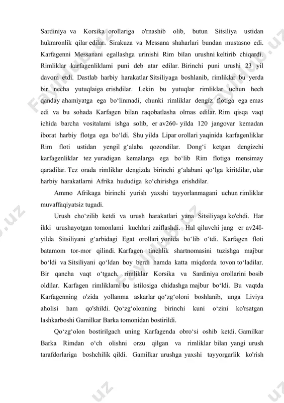 jbur bo‘ldi. bu vaqtda karfagenning o'zida yollanma askarlar qo‘zg‘oloni boshlanib, unga liviya aholisi ham qo'shildi. qo‘zg‘olonning birinchi kuni o‘zini ko'rsatgan lashkarboshi gamilkar barka tomonidan bostirildi. qo‘zg‘olon bostirilgach uning karfagenda obro‘si oshib ketdi. gamilkar barka rimdan o‘ch olishni orzu qilgan va rimliklar bilan yangi urush tarafdorlariga boshchilik qildi. gamilkar urushga yaxshi tayyorgarlik ko'rish uchun karfagen qo‘shini bilan ispaniyaga jo‘nadi. rimliklar bilan bo‘lg‘usi urushda platsdarm tayyorlash uchun bu mamlakatni bosib olmoqchi bo‘ldi. ispaniya istilosi vaqtida gamilkar halok boidi, karfagen qo'shinlariga qo‘mondonlik qilish uchun uning kuyovi gannibal boshchilik qildi. bo‘lg‘usi mashhur lashkarboshi gannibal ii yoshida rimliklarga qarshi kurashishga qasamyod qilgan. qo‘mondonlik gannibal qo‘liga o‘tishi bilan rim bilan urush qilish masalasi hal qilindi. ikkinchi puni urushi er av218-yilda boshlanib, 17 yil davom etdi. g'ayratli sarkarda urush harakatlarini rimliklar hududida olib 0 ‘ntensi rejasini tuzdi. bu rejani 0 ‘ntensi oshirish uchun gannibal qo‘shinlari alp tog'laridan oshib 0‘tdilar. gannibal qo‘shinlari rim qo‘shinlari ustidan bir necha marta …