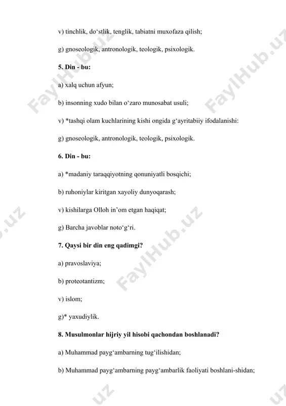 sintoizm; b) buddizm; v) konfutsiychilik; g) krishnaizm. 11. fetishizm nimani ilohiylashtiradi? a) hayvonlarni; b) odamlarni; v) *moddiy narsalarni; g) barcha javoblar to‘g‘ri. 12. o‘rta osiyoda qaysi din eng ko‘p tarqalgan? a) induizm; b) xristianlik; v) buddizm; g)* islom. 13. xristianlikning asosiy oqimlari qaysi oqimlar? a)* katolik, pravoslavie, protestantizm; b) baptizm, pravoslavie, fetishizm; v) lyuteranlik, pravoslavie, katolitsizm; g) iudaizm, sintoizm, shamanizm. 14. islom dinining asosiy yo‘nalishlari qaysilar? a)* sunniylar va shialar; b) fundamentalizm va sunnizm; v) vahhobiylar va sunniylar; g) so‘fiylik, shialar, ismoiliylar. 15. dinlarning o‘hshashligi nimada? a) har bir millatning o‘z diniga e’tiqodida; b) turli tillarda namoz o‘qilishida; v) ketma-ket paydo bo‘lishida; g) *xammasi ham ilohiy kuchga ishonishida. 16. inson tabiat qonunlaridan o‘z manfaatlari yo‘lida foydalanishi mumkinmi? a) mumkin, agar xudoga ishonsa; b) mumkin, agar ma’lumotli bo‘lsa; v) mumkin, agar katta lavozimlarda ishlasa; g) *mumkin, agar ilm-fanni egallab, moddiy olamga ob’ektiv tarzda yondoshsa. 17. nima uchun ba’zi bemorlar dinga, folbin …