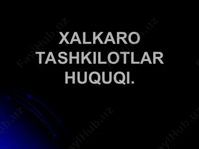xalkaro tashkilotlar huquqi. — PPT
