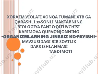 organizmlarning jinssiz ko’payishi dars ishlanmasi — PPTX