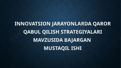 innovatsion jarayonlarda qaror qabul qilish strategiyalari — PPTX