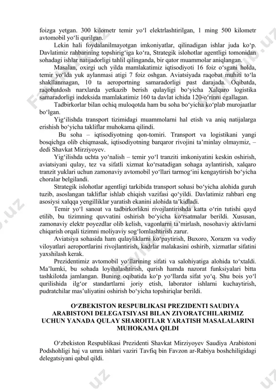siyalarini oshirish boʻyicha tavsiyalar berildi. institutlarga xorijiy tajribaga ega malakali mutaxassislarni jalb etish, shuningdek, mahalliy professor-oʻqituvchilarni chet elga ilmiy stajirovkaga yuborish muhimligi qayd etildi. bu borada toshkent arxitektura-qurilish instituti istanbul texnika universiteti bilan, samarqand davlat arxitektura-qurilish instituti yildiz texnika universiteti bilan taʼlim hamkorligini yoʻlga qoʻyadi. taʼlim va amaliyot uygʻunligini taʼminlash maqsadida har bir kafedraga ishlab chiqaruvchi korxonalarni biriktirish, institutlar huzurida texnopark va inkubatsiya markazi tashkil etish boʻyicha koʻrsatma berildi. ularda energiya tejamkor qurilish materiallari yaratish, yetakchi kompaniyalar bilan mahorat darslari va amaliy treninglar oʻtkazish, ilmiy-tadqiqot natijalarini tijoratlashtirish mumkin boʻladi. shuningdek, ilgʻor muhandislik bilimlari asosida ilmiy va ilmiy-pedagogik kadrlar tayyorlaydigan oliy ilm-fan maktabi tashkil etilishi belgilandi. institutlar huzuridagi akademik litseylarni ham takomillashtirib, a-level darajasidagi oʻquv dasturi va metodikasini joriy etish zarurligi qayd etildi. transport sohasini rivojlantirish boʻyicha takliflar koʻrib chiqildi prezident shavkat mirziyoyev 28-sentyabr kuni transport sohasida islohotlarni jadallashtirish masalasi boʻyicha yigʻilish oʻtkazdi. transport qulayliklari mamlakat rivojini koʻrsatuvchi va buni taʼminlovchi …