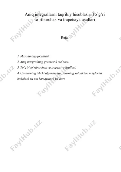 aniq integrallarni taqribiy hisoblash. to`g’ri to`rtburchak va trapetsiya usullari — DOC