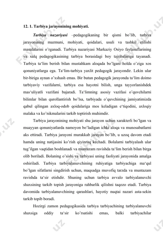 pedagogikasida tarbiya tarbiyachining tarbiyalanuvchi shaxsiga oddiy ta‘sir ko’rsatishi emas, balki tarbiyachilar tarbiyalanuvchilarning aniq bir maqsadga qaratilgan, bir-biri bilan hamkorlikdagi munosabtlari va o’zaro ta‘sir ko’rsatishi ekanligi alohida ta‘kidlanadi. bugungi kunda shunchaki bilim egasi bo’lgan insonni emas, balki ijodkor, o’z iste‘dodi bilan ajralib turuvchi, ishbilarmon, har tomonlama rivojlangan komil insonni tarbiyalash zamon taqozosidir. tarbiya jarayonida kishining turli qobiliyatlari rivojlanadi, g’oyaviy, axloqiy, irodaviy, estetik xislatlari shakllanadi, tabiatga, jamiyatga ilmiy qarashlar tizimi tarkib topadi, jismoniy kuch-quvvatlari mustahkamlanadi. bola kattalarning tajribalarini sust holda emas, balki faol ravishda o’zlashtiradi: bu o’zlashtirishda uning ongli harakati, tirishqoqligi katta ahamiyatga ega bo’ladi. tarbiyalanuvchilar muayyan darajada aktiv faoliyat ko’rsatmasalar tajriba va bilimni o’zlashtira olmaydilar. bolalaning yoshi ulg’aygan sari bu faollik tobora ko’proq mustaqil xususiyatlarga ega bo’lib boradi; tarbiyalanuvchilar o’zlarida dunyoqarashni tarkib toptirishga, o’z-o’zini takomillashtirish, tabiat, jamiyat va turmushda uchraydigan hodisalarni tushunishga ko’nika boradilar. tarbiyaga barcha davrlarning ilg’or kishilari yuqori baho berganlar. xalq donishmandlari va mutafakkirlaridan abu nasr forobiy, abu rayhon …