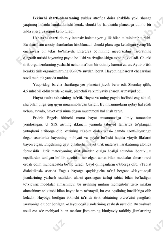 usulidar, ularni qurshagan tashqi tabiat bilan bо‘ladigan tо‘xtovsiz moddalar almashinuvi bu usulning muhim momentidir, zero mazkur almashinuv tо‘xtashi bilan hayot ham tо‘xtaydi, bu esa oqsilning buzilishiga olib keladi». hayotga berilgan ikkinchi ta’rifda tirik tabiatning о‘z-о‘zini yangilash jarayoniga e’tibor berilgan. «hayot-oqsil jismlarining yashash usulidir. bu yashash usuli esa о‘z mohiyati bilan mazkur jismlarning kimiyaviy tarkibiy jismlarining doimo о‘z-о‘zini yangilab turishidan iboratdir». engels hayotga bergan ta’rifining uch tomonini ta’kidlab о‘tish kerak. bular birinchidan, о‘lik tabiatdan farq qilib, hayot oqsil jismlar bilan uzviy bog‘liq. ikkinchidan, hayot doimiy sodir bо‘ladigan moddalar almashinuvi jarayoni, о‘z-о‘zini yangilash jarayoni bilan va nihoyat, uchinchidan, hayot oqsil jismlar tashqi muhit bilan doimo aloqada, bog‘liq ekanligidadir. aks holda moddalar almashinuvi tо‘xtab, oqsillar parchalanishi yuz beradi. bu ta’rif 80 yil ilgari berilgan edi. bu davr ichida biologiya fani yanada rivojlandi. keyingi 30 yil davomida ayniqsa organik ximiya, bioximiya, biofizika, ekologiya, genetika va boshqa tabiiy fanlar sohasida ulkan yutuqlarga erishildi. hayotning paydo …