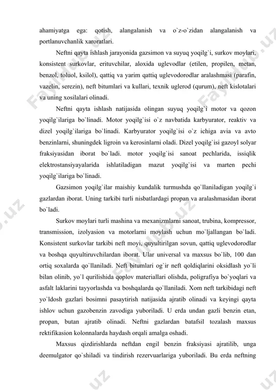 eft bitumlari og`ir neft qoldiqlarini oksidlash yo`li bilan olinib, yo`l qurilishida qoplov materiallari olishda, poligrafiya bo`yoqlari va asfalt laklarini tayyorlashda va boshqalarda qo`llaniladi. xom neft tarkibidagi neft yo`ldosh gazlari bosimni pasaytirish natijasida ajratib olinadi va keyingi qayta ishlov uchun gazobenzin zavodiga yuboriladi. u erda undan gazli benzin etan, propan, butan ajratib olinadi. neftni gazlardan batafsil tozalash maxsus rektifikasion kolonnalarda haydash orqali amalga oshadi. maxsus qizdirishlarda neftdan engil benzin fraksiyasi ajratilib, unga deemulgator qo`shiladi va tindirish rezervuarlariga yuboriladi. bu erda neftning tuproq va gildan tozalash amalga oshiriladi. neftni tuzsizlantirish termokimyoviy tindirish bilan emulsiyani elektr maydonida ishlov beruvchi maxsus qurilmalarda amalga oishirladi. neft tarkibidagi oltingugurt, vodorod sulfid, tuzlar, va kislotalar kabi aktiv kimyoviy qo`shimchalardan ishqor yoki ammiak eritmasi yordamida neytrallash orqali tozalanadi. bu jarayon neftni ishqorlash hisoblanib, qurilmalarning korroziyalanishini oldini olishga qaratilgan. neftni birlamchi ishlash qurilmasi barcha neftni qayta ishlash zavodlarida mavjud bo`lib, u o`z ichiga haydash yoki distillash va rektifikasiyalash jarayonlarini …