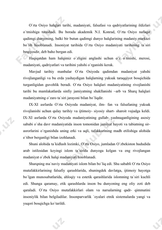 uchli edi. shunga qaramay, etik qarashlarda inson bu dunyoning eng oliy zoti deb qaraladi. o`rta osiyo mutafakkirlari olam va narsalarning qadr- qimmatini insoniylik bilan belgiladilar. insonparvarlik `oyalari etnik sistemalarda yangi va yuqori bosqichga ko`tarildi. o`rta asr sharqining buyuk mutafakkiri, qomusiy olim abu nasr muhammad tarhan forobiy (873-950) dir. o` o`z dunyoqarashida davrning il`or `oyalarini ifodalaydi. o`rta osiyo va sharq mamlakatlarida il`or ijtimoiy- falsafiy fikrning rivojlanishida muhim rolь o`ynaydi. forobiy "davlat haqida risola", "ideal shahar aholsining fikrlari", "baht- saodatga erishuv haqida", "aql ma`nolari haqida risola", "grajdanlik siyosati" va boshqa 200 dan ortiq asarlarida o`z davri uchun izchil hisoblangan ijtimoiy hayotning ko`p masalalariga oid ta`limot yaratdi. forobiy o`zining "ideal shahar aholisining qarashlari" asarida o`z davri uchun eng il`or bo`lgan ma`rifatparvarlik, insonparvarlik `oyalarini ilgari suradi. mutafakkirning talqinicha falsafa, jamiyat haqida fanga nazariy asos berishi hamda odamlarning va jamiyatning baht- saodatga erishuviga ko`maklashishi zarur. biroq nazariy fanlarni o`rganish, aql yordamida bilishga falsafa vositasida bo`lganidek, …
