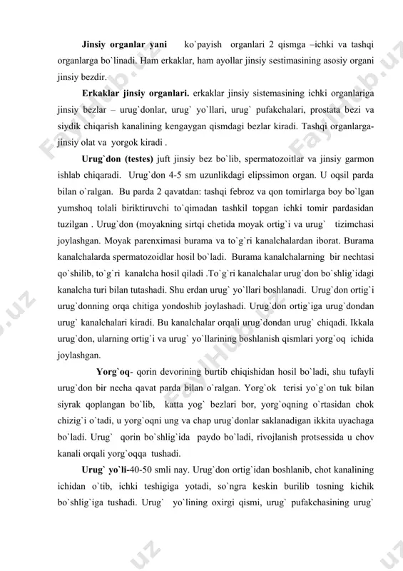 еcha qavat parda bilan o`ralgan. yorg`ok tеrisi yo`g`on tuk bilan siyrak qoplangan bo`lib, katta yog` bеzlari bor, yorg`oqning o`rtasidan chok chizig`i o`tadi, u yorg`oqni ung va chap urug`donlar saklanadigan ikkita uyachaga bo`ladi. urug` qorin bo`shlig`ida paydo bo`ladi, rivojlanish protsеssida u chov kanali orqali yorg`oqqa tushadi. urug` yo`li-40-50 smli nay. urug`don ortig`idan boshlanib, chot kanalining ichidan o`tib, ichki tеshigiga yotadi, so`ngra kеskin burilib tosning kichik bo`shlig`iga tushadi. urug` yo`lining oxirgi qismi, urug` pufakchasining urug` yo`li bilan qo`shilib, urug` chiqaruvchi yo`l hosil qiladi. u siydik kanalining boshlang`ich qismiga ochiladi. urug` pufakchalari (vezikula seminalis) siydik pufagining orqasida, urug` yo`lidan tashqariroqda joylashgan juft organ. u 4-5 sm uzunlikda egri –bugri, bo`rtib chiqan haltasimon chuziq xosiladir. u pastga qarab turadi va urug` yo`lining oxirgi qismi bilan tutashib kеtadi. urug` pufakchalarining sеkrеti rangsiz tiniq yoki rangli suyuqlik bo`ladi. balog`atga еtgan erkaklarning bu suyuqligida qo`shilishidan hosil bo`lgan urug` chiqaruvchi yo`li prostata bеzi ichida joylashadi va u bеzni …