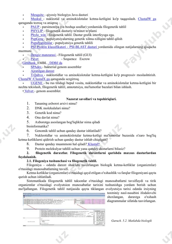 g transformatsiyasini katalizlovchi fermentning mahsuldorligini oshirishga olib kelishining molekulyar mexanizmlarini tushunish oson. organizmning hayoti davomida rivojlanishi uchun dasturlar yanada murakkabroq. axborot oqimi va tanadagi ushbu oqimning tartibga solinishi haqidagi ushbu fundamental savollar endi bioinformatika usullari bilan faol o'rganila boshlandi. 1. kompyuter dasturi clustal va boshqa dasturlar. clustal (inglizcha cluster al ignment ) nukleotidlar va aminokislotalar ketma-ketligini bir nechta tekislash uchun eng keng tarqalgan kompyuter dasturlaridan biridir . dastur uchta versiyada taqdim etilgan: · clustalw - buyruq qatori interfeysi bilan [ 2 ]. · clustalx - grafik interfeys bilan [ 3 ]. · clustal omega bir necha soat ichida yuzlab ketma-ketliklarni tekislashi mumkin bo'lgan dasturning yanada zamonaviy versiyasi bo'lib, ishlash testlarida bir nechta tekislash uchun eng samarali dasturlardan biridir ^]. ushbu variant faqat buyruq qatori interfeysidan foydalanadi. asosiy bioinformatika dasturlari · act (artemis solishtirish vositasi) - genomik tahlil · arlekin - populyatsiya genetik ma'lumotlarini tahlil qilish · bioedit - nukleotidlar va …