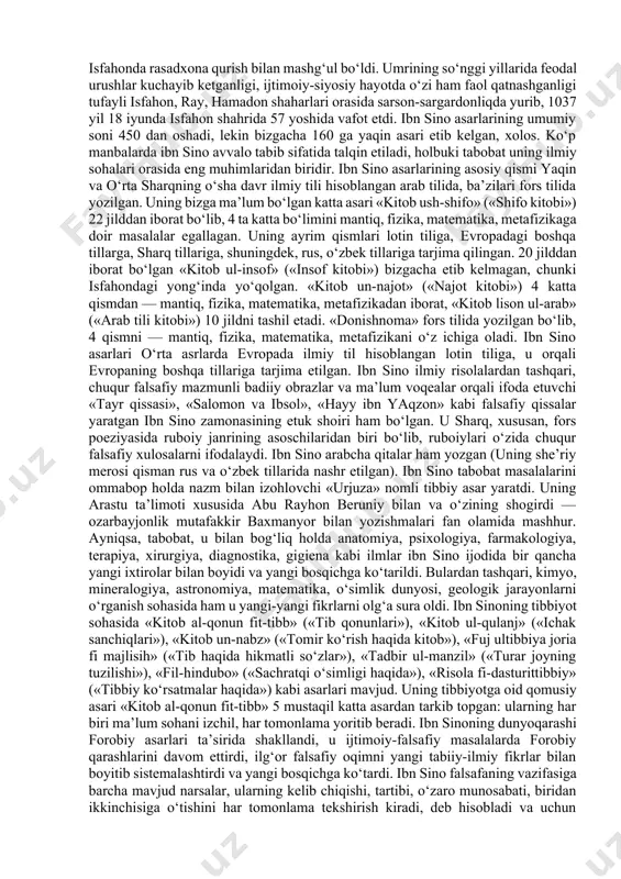 ing asarlarini chuqur o‘rganish bilan birga, qadimgi yunon tabiiy-ilmiy, falsafiy merosini, xususan arastu, evklid, ptolemey, galen, gippokrat, pifagor, porfiriylarning asarlari arabcha tarjimalarini ham qunt bilan o‘rgandi. 16-17 yoshidayoq ibn sino mashhur tabib — hakim bo‘lib tanildi. 999 yilda buxoro qoraxoniylar tomonidan zabt etilgach, somoniylar hokimiyati inqirozga uchradi. 1000 yilda ibn sino buxorodan chiqib ketdi va ilm-madaniyat markazlaridan biri hisoblangan xorazmga bordi, u erda xorazm hokimi ali ibn ma’mun tomonidan tashkil qilingan o‘sha zamonning akademiyasiga qabul qilindi. ibn sino beruniy, ibn miskavayh, abu sahl masihiy, abulxayr hammor, abu nasr ibn iroq kabi etuk olimlar bilan yaqindan tanishdi. lekin bu davrda kuchayib borayotgan mahmud g‘aznaviyning ta’qibidan qochib, xorazmni tashlab ketishga majbur bo‘ldi. tus va nishopur shaharlari orqali jurjon shahriga kelgan ibn sino hokim qobus ibn vashmgir saroyida tabiblik vazifasida ishladi, shogirdi juzjoniy bilan tanishdi. 1023 yilda ibn sino isfahonga keldi va butun umrini ilmiy asarlar yozishga bag‘ishladi. ibn sinoning «kitob al-qonun fit-tibb», …