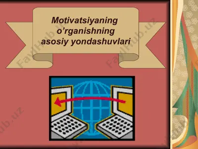 motivatsiyaning o’rganishning asosiy yondashuvlari — PPT