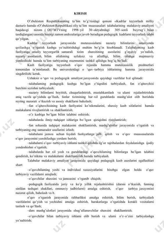 –talabalarda ilmiy–tadqiqot ishlariga bo’lgan qiziqishni rivojlantirish; –fan sohasida tadqiqot malakasini shakllantirish, mashg’ulotlar jarayonida o’rgatish va tarbiyaning eng samarador usullarini izlash; –talabalami jamoa uchun foydali faoliyatlarga jalb qilish va o’quv muassasalarida o’quv jarayonini yaxshilashga yordam berish; –talabalarni o’quv–tarbiyaviy ishlami tashkil qilishda ilg’or tajribalardan foydalanishga ijodiy yondoshishni o’rgatish; –talabalarda har xil yosh va guruhlardagi o’quvchilaming bilimlarga bo’lgan talabini qondirish, ko’nikma va malakalarni shakllantirish hamda tarbiyalash. talabalar malakaviy amaliyot jarayonida quyidagi pedagogik kasb asoslarini egallashlari shart: –o’quvchilaming yoshi va individual xususiyatlarini hisobga olgan holda o’quv tarbiyaviy vazifalami aniqlash; –o’quvchilar shaxsini va jamoasini o’rganib chiqish; –pedagogik faoliyatida joriy va ko’p yillik rejalashtirishni (darsni o’tkazish, fanning sinfdan tashqari shakllari, ommaviy tadbirlarni) amalga oshirish, o’quv tarbiya jarayonini nazorat qilish, baholash va b. o’quv o’rganish jarayonida rahbarlikni amalga oshirish, bilim berish, tarbiyalash vazifalarini qo’yish va yechishni amalga oshirish, harakatlarga o’rgatishda kerakli vositalarni tanlash va qo’llash; –dars mashg’ulotlari jarayonida shug’ullanuvchilar shaxsini shakllantirish; –o’quvchilar bilan tarbiyaviy ishlami olib borish …