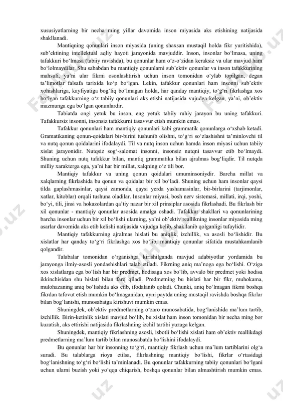 tishga xizmat qiladi. mantiq keng ma’noda olamdagi qonuniy, zaruriy bog‘lanish va aloqalar, tartib va izchillik, tafakkurimizning ichki aloqadorligi, tadrijiy rivojlanishi, turli fikrlar o‘rtasidagi mantiqiy bog‘lanishlarni ifodalaydi. mantiq inson tafakkurining eng umumiy shakllari, qonunlari va fikrlash usullarini o‘rganadi. bu mantiq fanining predmeti xisoblanadi. hozirgi kunda mantiq ilmining ham turli yo‘nalishlari, tarmoqlari mavjud, ular orasida inson tafakkurini eng oddiy qonun-qoidalar bilan qurollantiradigan, uni to‘g‘ri fikrlashning tamoyillari bilan tanishtiradigan muhim tarmog‘i formal mantiq bo‘lib, u tarixiy kelib chiqishini e’tiborga olgan holda an’anaviy mantiq, ommaviyligi nuqtai nazaridan esa, umumiy mantiq deb ham yuritiladi. mantiq fani tafakkurni rivojlantiradi, insonda umumiy tushunchalar, kategoriyalar bilan ish ko‘rish ko‘nikmalarini hosil qiladi. bugungi fan-texnika rivoji jadallashgan globallashuv jarayonida ilmiy tadqiqotlar olib borish hamda ilmiy-nazariy ma’lumotlarni samarali tahlil qilishda mantiq ilmi muhim ahamiyatga ega. mantiq matematika fani bilan uzviy bog‘liqdir. matematika fanining rivojlanishi mantiq ilmining taraqqiyotiga, unda yangi yo‘nalishlarning shakllanishiga katta ta’sir ko‘rsatdi. mantiq jarayonini turli simvollar bilan ifodalashga intilish …