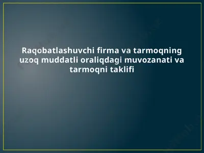 raqobatlashuvchi firma va uzoq muddatli muvozanat tahlili — PPTX