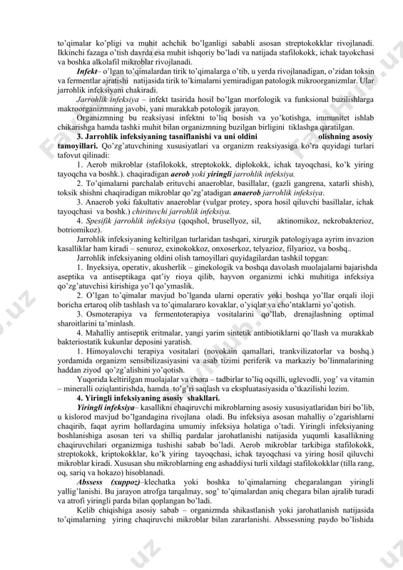 tashqari, bir turga mansub mikrob, virus yoki zamburug’ o’rnashsa – bir turli infeksiya va har – xil turlarga mansub mikroorganizmlar o’rnashsa aralash infeksiyalar tafovut qilinadi. agarda birlamchi bo’lib rivojlangan infeksiya qo’shimcha o’rnashib olgan boshqa turdagi mikroorganizmlar bilan murakkablashsa, ikkilamchi infeksiya hosil bo’ladi. undan tashqari, jarayon avvalgi mikroorganizmlar bilan yana bir bor ifloslansa qaytalagan infeksiya rivojlanadi. kechishi bo’yicha o’tkir va surunkali infeksiyalar tafovut qilinadi. 2. jarrohlik infeksiyaning rivojlanishida makro – vamikro organizmlar roli. zamonaviy tushunchalar bo’yicha infeksion jarayonning rivojlanishida mikrob va viruslarning ahamiyati quyidagicha: 1. mikroblar bilan ifloslanish (qontaminasiya). 2. mikroflora. 3. infeksiya. kontaminasiya– jarohat va boshka ochiq shikastlanishlarning tashqi muhitdan mikroblar bilan ifloslanishi. bu mikroblar asosan yuzada joylashib ko’payadi, ferment va toksinlarni ajratmaydi va boshqa to’qimalarga tasir qilmaydi. ularning bir qismi o’ladi, qolganlari esa sharoitga o’rganib ko’payadi, aktivlashadi va natijada jarohat mikroflorasiga aylanadi. mikroflora– jarrohat muhitiga o’rgangan, nisbatan uzgarmas mikroblarning assosiyasiyasi. jarohat mikroflorasi biologik aktiv bo’lib, mikroblar asosan yuzada va …
