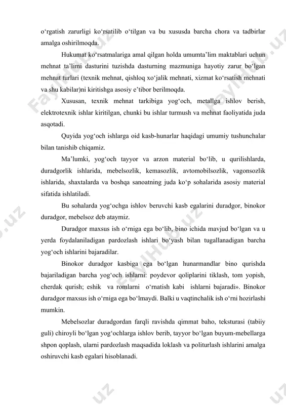 ini duradgor, binokor duradgor, mebelsoz deb ataymiz. duradgor maxsus ish o‘rniga ega bo‘lib, bino ichida mavjud bo‘lgan va u yerda foydalaniladigan pardozlash ishlari bo‘yash bilan tugallanadigan barcha yog‘och ishlarini bajaradilar. binokor duradgor kasbiga ega bo‘lgan hunarmandlar bino qurishda bajariladigan barcha yog‘och ishlarni: poydevor qoliplarini tiklash, tom yopish, cherdak qurish; eshik va romlarni o‘rnatish kabi ishlarni bajaradi». binokor duradgor maxsus ish o‘rniga ega bo‘lmaydi. balki u vaqtinchalik ish o‘rni hozirlashi mumkin. mebelsozlar duradgordan farqli ravishda qimmat baho, teksturasi (tabiiy guli) chiroyli bo‘lgan yog‘ochlarga ishlov berib, tayyor bo‘lgan buyum-mebellarga shpon qoplash, ularni pardozlash maqsadida loklash va politurlash ishlarini amalga oshiruvchi kasb egalari hisoblanadi. bulardan tashqari, yog‘ochga ishlov beruvchi tor ma’noda maxsus ixtisoslashgan ishlarni bajaruvchi kasb egalari ham mavjud. bular masalan, sandiqchi, qutidor, o‘ymakor, beshikchi, yig‘chi, kemasoz va shu kabilardir. hozirgi kunda yog‘ochga ishlov beruvchi kasb egalari universal hunarmandlar bo‘lib, ular deyarli yog‘ochga ishlov berish bilan bog‘liq bo‘lgan barcha sohalarda amalga oshiriladigan yog‘och …
