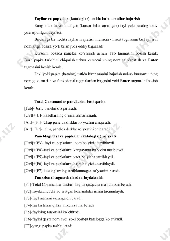 a tartiblaydi. [ctrl]+[f5]-fayl va papkalarni vaqt bo`yicha tartiblaydi. [ctrl]+[f6]-fayl va papkalarni hajm bo`yicha tartiblaydi. [ctrl]+[f7]-kataloglarning tartiblanmagan ro`yxatini beradi. funksional tugmachalardan foydalanish [f1]-total commander dasturi haqida qisqacha ma`lumotni beradi. [f2]-foydalanuvchi ko`rsatgan komandalar ishini taxminlaydi. [f3]-fayl matnini ekranga chiqaradi. [f4]-faylni tahrir qilish imkoniyatini beradi. [f5]-faylning nusxasini ko`chiradi. [f6]-faylni qayta nomlaydi yoki boshqa katalogga ko`chiradi. [f7]-yangi papka tashkil etadi. [f8]-tanlangan fayl yoki papkani o`chiradi. [alt]+[f3]-matnli faylni tezroq chiqaradi [alt]+[f4]-total commander dasturidan chiqadi.. [alt]+[f5]-ajratilgan fayllarni arxivga joylaydi [alt]+[f6]-arxivdagi faylni qayta tiklaydi. [alt]+[f7]-diskda faylni chiqaradi. [alt]+[f9]-arxivdagi faylni qayta tiklaydi. [alt]+[f10]-kataloglar daraxtini ta`minlaydi. total commander matn muharriri operatsion qobiqda so`zlangan matnli muharriri bor, u uncha murakkab bo`lmagan hujjatlarni tuzish va tahrir qilish uchun juda qulaydir. muharrirlar bilan ishlashda bajariladigan asosiy jarayonlar quyida tushuntirilgan: . ajratilgan matnli fayl bilan ishlash uchun muharrirni chiqarish-f4 tugmasini bosish kerak. . yangi faylni yaratish va tahrir qilish ctrl+n tugmalarini bosish kerak. . tahrir qilingan faylni saqlash f2 tugmasini bosish kerak. . …