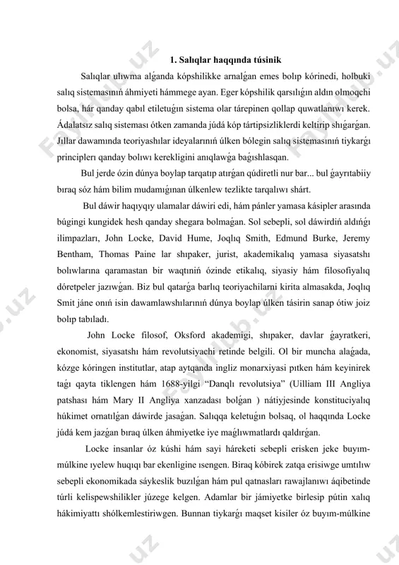 insanlar óz kúshi hám sayi háreketi sebepli erisken jeke buyım- múlkine ıyelew huqıqı bar ekenligine ısengen. biraq kóbirek zatqa erisiwge umtılıw sebepli ekonomikada sáykeslik buzılǵan hám pul qatnasları rawajlanıwı áqibetinde túrli kelispewshilikler júzege kelgen. adamlar bir jámiyetke birlesip pútin xalıq hákimiyattı shólkemlestiriwgen. bunnan tiykarǵı maqset kisiler óz buyım-múlkine qawipsiz iyelik qılıwdı támiyinlew bolǵan. biraq bul qosılıw adamlarǵa basqarıwdaǵı úlken kúsh berilgenin anglatgan jáne bul zattı locke mámlekettiń nızamǵa qarsı forması retinde bahalaǵan. bul “social shártnama teoriyası” retinde belgili. oǵan kóre: shaxs jámiettiiń barlıq qararlarına baǵınıwǵa razı boladı, ornına jámiyetke aǵza bolǵanlar ushın buyım-múlk, erkinlik, sawlıq hám turmıs qorǵanıwına ıyelewgen. bul salıq minnetlemeleriniń payda bolıwına alıp keledi. salıq túsinigi ekonomikalıq kategoriya retinde klasıy húkimran kúsh retinde júzege shıǵıwshı mámlekettiń payda bolıwı jáne onı iskerliginiń dawam etiw waqti menen tikkeley baylanıslı. sol orında salıq kategoriyasi mámleketti ekonomikalıq siyasatı arqalı ekonomikalıq voqiylik retinde júzege shıǵıwın atap ótiw kerek. salıq túsinigi bul tar mániste …
