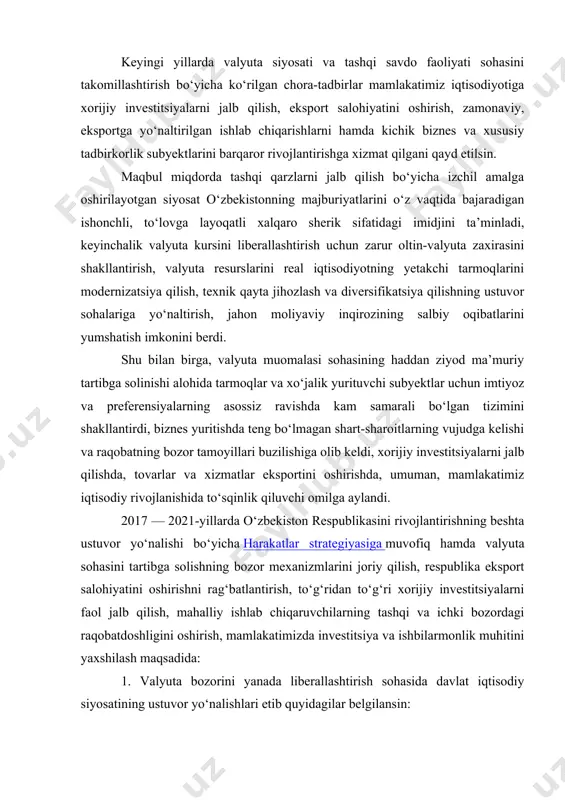 rish, bu borada monetar instrumentlardan faol va moslashtirilgan holda foydalanish, davlat qimmatli qog‘ozlari bozorini rivojlantirish, shuningdek, ochiq bozorda operatsiyalar hamda davlat qimmatli qog‘ozlarini banklar likvidligiga garovga berish bo‘yicha operatsiyalarni amalga oshirishni amaliyotga joriy qilish; oltinchidan, monetar va fiskal siyosatni muvofiqlashtirish hamda davlat budjetining mutanosibligini ta’minlash orqali pul massasi haddan ziyod o‘sishining oldini olish; yettinchidan, bank tizimining barqarorligini ta’minlash va uning tavakkalchiliklarga bardoshliligini, shu jumladan, valyuta siyosatini liberallashtirishning vujudga kelishi mumkin bo‘lgan salbiy ta’sirini yumshatishga qaratilgan samarali choralarni qo‘llash hisobiga oshirish; sakkizinchidan, valyuta siyosatining yangi sharoitlarida tayanch tarmoqlar korxonalari samarali faoliyat yuritishi uchun ularni davlat tomonidan qo‘llab-quvvatlash bo‘yicha zarur chora-tadbirlar ko‘rish; to‘qqizinchidan, aholining ijtimoiy himoyaga muhtoj qatlamlari turmush darajasiga valyuta siyosatini liberallashtirishning salbiy oqibatlarini kamaytirish imkonini beradigan har tomonlama ijtimoiy qo‘llab-quvvatlash bo‘yicha manzilli chora-tadbirlarni amalga oshirish. o‘zbekiston respublikasi prezidentining farmoni valyuta siyosatini liberallashtirish bo‘yicha birinchi navbatdagi chora-tadbirlar to‘g‘risida belgilab qo‘yilsinki, 2017-yilning 5-sentabridan: o‘zbekiston respublikasining yuridik shaxslari joriy xalqaro operatsiyalar (tovar, ish …