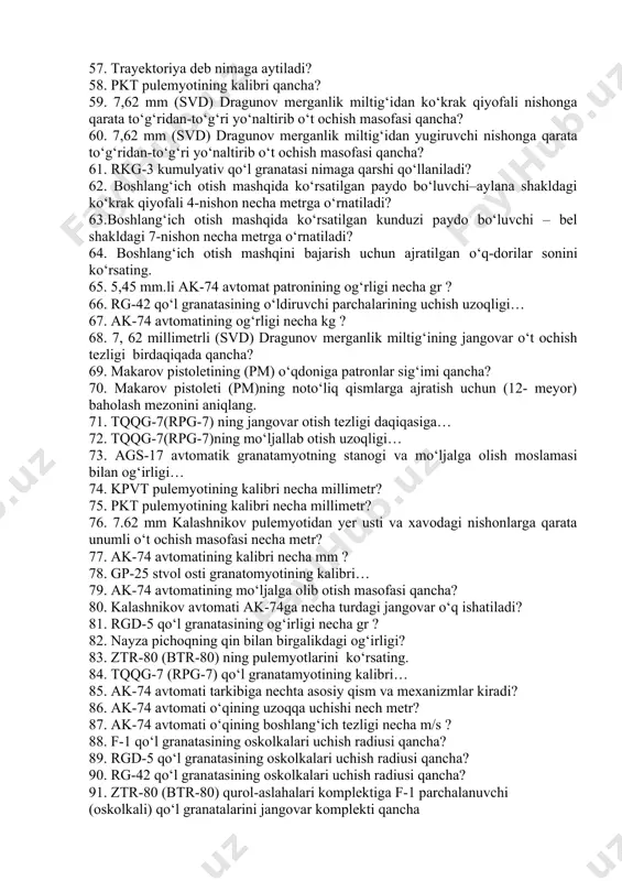 vaqti… 43. f-1 parchalanuvchi qo‘l granatasining og‘irligi… 44. ргд-5 qo‘l granatasining og‘irligi… 45. f-1 parchalanuvchi qo‘l granatasining oskolkalari uchish radiusi… 46. ргд-5 qo‘l granatasining oskolkalari uchish radiusi… 47. rg-42 qo‘l granatasining og‘irligi ko‘rsatilgan bandni aniqlang. 49. 9 mm li makarov pistoletidan necha metr masofagacha o‘t ochish samarali hisoblanadi 50. 7,62 mm li (pk) kalashnikov pulemyot lentali qutiga patronlar sig‘imi nechta? 51. 5.45mm patronining og‘irligi… 52. f-1 parchalanuvchi qo‘l granatasining og‘irligi… 53. ztr-80(btr-80) qurol-aslahalari jangovar komplekti quyidagicha. 54. o‘q uzish deb nimaga aytiladi? 55. ags-17dan o‘t ochishning nishonni aniq olib otish masofasi… 56 . f-1 qo‘l granatasi necha soniyada portlaydi? 57. trayektoriya deb nimaga aytiladi? 58. pkt pulemyotining kalibri qancha? 59. 7,62 mm (svd) dragunov merganlik miltig‘idan ko‘krak qiyofali nishonga qarata to‘g‘ridan-to‘g‘ri yo‘naltirib o‘t ochish masofasi qancha? 60. 7,62 mm (svd) dragunov merganlik miltig‘idan yugiruvchi nishonga qarata to‘g‘ridan-to‘g‘ri yo‘naltirib o‘t ochish masofasi qancha? 61. rkg-3 kumulyativ qo‘l granatasi nimaga qarshi qo‘llaniladi? …