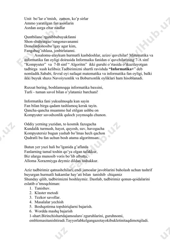 t matematika va informatika fan oyligi, balki ikki buyuk shaxs navoiyxonlik va boburxonlik oyliklari ham hisoblanadi. ruxsat bering, boshlamoqqa informatika baxsini, turli - tuman savol bilan o’ylatamiz barchani! informatika fani yuksalmoqda kun sayin fan bilan birga qadam tashlamoq kerak tayin. qancha-qancha muammo hal etilgan ushbu on kompyuter savodxonlik quloch yoymoqda chunon. oddiy yerning yuzidan, to kosmik fazogacha kundalik turmush, hayot, quyosh, suv, havogacha kompyutersiz bugun yashab bo’lmas hech qachon qudratli bu fan uchun bosh atama algoritmsan. butun yer yuzi hali bo’lganida g’aflatda fanlarning tamal toshin qo’ya olgan tafakkur, biz ularga munosib voris bo’lib albatta, alloma xorazmiyga deymiz dildan tashakkur. aziz tadbirimiz qatnashchilari, endi jamoalar javoblarini baholash uchun tashrif buyurgan hurmatli hakamlar hay’ati bilan tanishib chiqamiz shunday qilib, tadbirimizni boshlaymiz. dastlab, tadbirimiz qonun-qoidalarini eslatib o’tmoqchiman: 1. tanishuv. 2. klaster metodi 3. tezkor savollar. 4. masalalar yechish 5. boshqotirma topshiriqlarni bajarish. 6. wordda mashq bajarish 1-shart.birinchishartdajamoalaro`zguruhlarini, guruhnomi, emblemasitanishtiradi.tayyorlabkelgangazetayokibukletinitaqdimotqiladi. 2-shart.klaster metodi . 3-shart.tezkor …