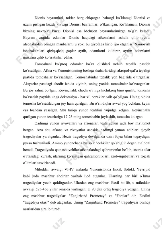 onistonda esxil, sofokl, yevripid kabi juda mashhur shoirlar yashab ijod etganlar. ularning har biri o`lmas tragediyalar yozib qoldirganlar. ulardan eng mashhuri esxil bo`lib, u miloddan avvalgi 525-456 yillar orasida yashagan. u 90 dan ortiq tragediya yozgan. uning eng mashhur tragediyalari "zanjirband prometey" va "forslar" dir. esxilni "tragediya otasi" deb ataganlar. uning "zanjirband prometey" tragediyasi boshqa asarlaridan ajralib turadi. yana bir ulug` tragediya shoirlaridan biri afinalik sofokl bo`lib, u miloddan avvalgi 496-406 yillarda yashab ijod etgan. sofokl ham esxil kabi 120 dan ko`proq tragediya yozgan. ammo ulardan yettitasigina bizgacha yetib kelgan. ular orasida eng mashhuri "shoh edip" va "antigona" tragediyalaridir. "shoh edip" tragediyasida shoh edipning o`z otasini o`ldirib, o`z onasiga uylanishdek og`ir jinoyati tasvirlangan. sofoklning "antigona" tragediyasi ham yunonistonda shuhrat qozongan. bu asar ilk bor afina teatrida namoyish etilgan. qadimgi yunon teatrlarida hazil, kulgi, mutoiba ruhida yozilgan pyesalar ham qo`yilgan. komediya so`zining ma`nosi "xushchaqchaq dehqonlarning qo`shiqlari" demakdir. qadimgi yunon komediyasining yirik …