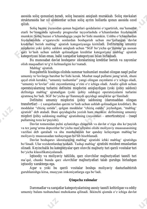 humlari va noaniq tushumlarni qamrab oladi. soliq - bu, dbolari tomonidan ijtimoiy maqsadlar uchun undiriladigan majburiy bir yoqli va qaytmas to‘lovlardir. soliq daromadlari ma’lum davrda amalga oshirilgan, qayta to‘lovdan chegaralangan qismni bildiradi. soliqlar o‘z ichiga ijtimoiy ta’minot tizimiga majburiy to‘lovlar, shuningdek, daromad olish uchun davlat huquqining ishlatilishini ifodalovchi dbo tomonidan o‘tkazilgan byudjet monopoliyasi daromadlarini oladi, shuningdek alohida tovar va xizmatlarni monopol sotish yo‘li bilan olinadigan aksiz daromadlari “dms” rahbariyatga keladigan soliq tushumi, bazaga bog‘liq holda olinadigan soliq yoki majburiyatni keltiruvchi faoliyat turiga bog‘liq holda 7 ta asosiy kategoriyaga bo‘linadi. noaniq tushumlar o‘z ichiga shaxsiy mulkdan keladigan daromadlar, turli yig‘imlar, sanoat savdolari, shuningdek, idoraviy tashkilotlarning operatsiyaon foydalarini oladi. o‘rtacha ba’zi bir yoqli tushumlar, masalan, jarimalar ham kiradi. kapital daromad o‘z ichiga dbolari tomonidan sotilgan kapital aktivlari, strategik zahira, er va nomoddiy aktivlarni oladi. c) olingan transfertlar olingan transfertlar bir yoqli, qaytarilmas, dbo va xalqaro tashkilotlardan nomajburiy tushumlar sifatida izohlanadi. defitsit yoki …