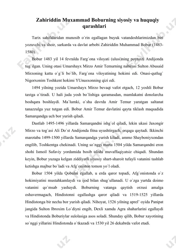 . ikkinchi qism 1504-1524 yillarda afg`oniston (qobul ulusi) dagi voqea-hodisalar bilan bog`liq. uchinchi kismda esa, 1525-1529 yillarda shimoliy hindistondagi siyosiy voqea va hodisalar haqida yozilgan. "boburnoma" da 1509-1518 yillar, 1521-1524 va 1529-1530 yillardan bo`lib o`tgan voqea-hodisalar to`g`risidagi ma`lumotlar yo`qolganligi sababli berilmagan. ma`lumki, bobur o`z asarlarida boshqa masalalar qatori, siyosiy va huquqiy masalalarga ham to`xtalib o`tgan. u o`zining davlat haqidagi qarashlarida davlatlarni ikki turga bo`lib ko`rsatadi: 1. adolatli, markazlashgan davlat. 2. adolatsiz, tarqoq davlat. bobur doimo adolatli, markazlashgan davlat tarafdori bo`lgan va davlatni odil, adolatparvar podsho yoki shoh boshqarishi kerak deb xisoblagan. uning fikricha, davlat boshlig`i hamisha oddiy, mehnatkash xalq haqida o`ylashi va g`amxo`rlik qilishi zarur: "davlatqa etib mehnat elin unutma, bu besh kun uchun o`zingni asru tutma". bobur davlat boshqaruvida diniy e`tiqod va vijdon erkinligi masalalariga ham katta e`tibor bergan hamda o`g`illari humoyun mirzo va komron mirzolarga ham ushbu masalalar yuzasidan oqilona maslahatlar bergan. jumladan, o`g`li nasiriddin muhammad humoyunga atalgan …