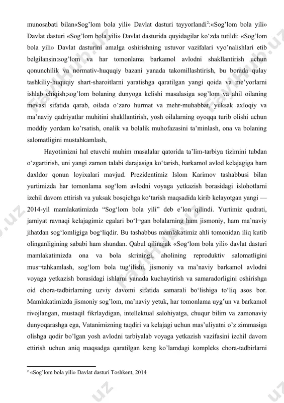 hamda 2014 yil «sog’lom bola yili» deb e’lon qilinishi munosabati bilan«sog’lom bola yili» davlat dasturi tayyorlandi «sog’lom bola yili» davlat dasturida quyidagilar ko‘zda tutildi: «sog’lom bola yili» davlat dasturini amalga oshirishning ustuvor vazifalari vyo’nalishlari etib belgilansin:sog’lom va har tomonlama barkamol avlodni shakllantirish uchun qonunchilik va normativ-huquqiy bazani yanada takomillashtirish, bu borada qulay tashkiliy-huquqiy shart-sharoitlarni yaratishga qaratilgan yangi qoida va me’yorlarni ishlab chiqish;sog’lom bolaning dunyoga kelishi masalasiga sog’lom va ahil oilaning mevasi sifatida qarab, oilada o’zaro hurmat va mehr-muhabbat, yuksak axloqiy va ma’naviy qadriyatlar muhitini shakllantirish, yosh oilalarning oyoqqa turib olishi uchun moddiy yordam ko’rsatish, onalik va bolalik muhofazasini ta’minlash, ona va bolaning salomatligini mustahkamlash, ta’limni isloh qilish va rivojlantirishga qaratilgan xukumat qarorlarining negizida barkamol avlod tarbiyasi asosiy vazifa sifatida qaralmoqda. bu narsa o‘z navbatida milliy g‘oya tarbiyasining muhim tarkibiy qismi hisoblanadi. o‘zbekiston respublikasi demokratik huquqiy davlat qurish yo‘lidan borar ekan, inson huquq va yerkinliklarini ta’minlab, jamiyatni ma’naviy jihatdan boyitib borishni, …