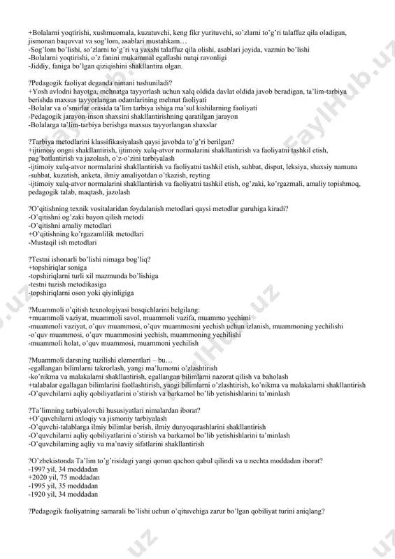 aqsadini aniqlang -o’quvchilarni mustaqil fikrlashga o’rgatish -ta’lim tizimini tubdan isloh qilish +barkamol avlodni shakllantirish -milliy kadrlarni tayyorlash ?«kadrlar tayyorlash milliy dasturi» ning maqsadi nimadan iborat? +kadrlar tayyorlash tizimi muassasalarini yuqori malakali mutaxassislar bilan ta’minlash. -shaxsni hayotga tayyorlash. -kadrlarni hayotga tayyor xodim qilib tarbiyalash. -ta’lim sohasini tubdan isloh qilish. ?pedagoglik kasbini tanlagan kishi qanday sifatlarga ega bo’lishi kerak: +bolalarni yoqtirishi, xushmuomala, kuzatuvchi, keng fikr yurituvchi, so’zlarni to’g’ri talaffuz qila oladigan, jismonan baquvvat va sog’lom, asablari mustahkam… -sog’lom bo’lishi, so’zlarni to’g’ri va yaxshi talaffuz qila olishi, asablari joyida, vazmin bo’lishi -bolalarni yoqtirishi, o’z fanini mukammal egallashi nutqi ravonligi -jiddiy, faniga bo’lgan qiziqishini shakllantira olgan. ?pedagogik faoliyat deganda nimani tushuniladi? +yosh avlodni hayotga, mehnatga tayyorlash uchun xalq oldida davlat oldida javob beradigan, ta’lim-tarbiya berishda maxsus tayyorlangan odamlarining mehnat faoliyati -bolalar va o’smirlar orasida ta’lim tarbiya ishiga ma’sul kishilarning faoliyati -pedagogik jarayon-inson shaxsini shakllantirishning qaratilgan jarayon -bolalarga ta’lim-tarbiya berishga maxsus tayyorlangan shaxslar ?tarbiya metodlarini …