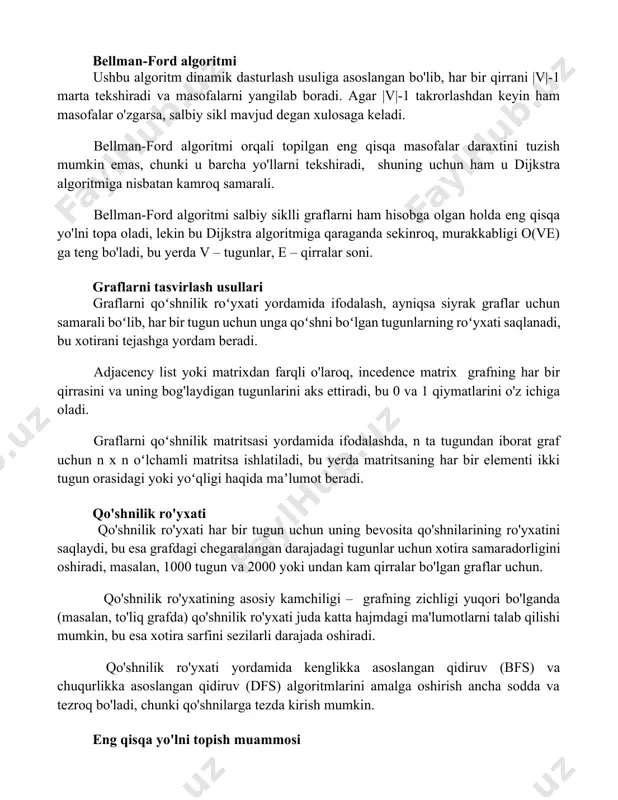 asoslangan bo'lib, har bir qirrani |v|-1 marta tekshiradi va masofalarni yangilab boradi. agar |v|-1 takrorlashdan keyin ham masofalar o'zgarsa, salbiy sikl mavjud degan xulosaga keladi. bellman-ford algoritmi orqali topilgan eng qisqa masofalar daraxtini tuzish mumkin emas, chunki u barcha yo'llarni tekshiradi, shuning uchun ham u dijkstra algoritmiga nisbatan kamroq samarali. bellman-ford algoritmi salbiy siklli graflarni ham hisobga olgan holda eng qisqa yo'lni topa oladi, lekin bu dijkstra algoritmiga qaraganda sekinroq, murakkabligi o(ve) ga teng bo'ladi, bu yerda v – tugunlar, e – qirralar soni. graflarni tasvirlash usullari graflarni qoʻshnilik roʻyxati yordamida ifodalash, ayniqsa siyrak graflar uchun samarali boʻlib, har bir tugun uchun unga qoʻshni boʻlgan tugunlarning roʻyxati saqlanadi, bu xotirani tejashga yordam beradi. adjacency list yoki matrixdan farqli o'laroq, incedence matrix grafning har bir qirrasini va uning bog'laydigan tugunlarini aks ettiradi, bu 0 va 1 qiymatlarini o'z ichiga oladi. graflarni qoʻshnilik matritsasi yordamida ifodalashda, n ta tugundan iborat graf uchun …