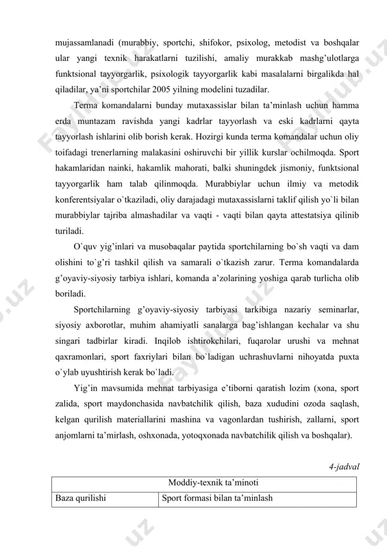 terma komandalar uchun oliy toifadagi trenerlarning malakasini oshiruvchi bir yillik kurslar ochilmoqda. sport hakamlaridan nainki, hakamlik mahorati, balki shuningdek jismoniy, funktsional tayyorgarlik ham talab qilinmoqda. murabbiylar uchun ilmiy va metodik konferentsiyalar o`tkaziladi, oliy darajadagi mutaxassislarni taklif qilish yo`li bilan murabbiylar tajriba almashadilar va vaqti - vaqti bilan qayta attestatsiya qilinib turiladi. o`quv yig’inlari va musobaqalar paytida sportchilarning bo`sh vaqti va dam olishini to`g’ri tashkil qilish va samarali o`tkazish zarur. terma komandalarda g’oyaviy-siyosiy tarbiya ishlari, komanda a’zolarining yoshiga qarab turlicha olib boriladi. sportchilarning g’oyaviy-siyosiy tarbiyasi tarkibiga nazariy seminarlar, siyosiy axborotlar, muhim ahamiyatli sanalarga bag’ishlangan kechalar va shu singari tadbirlar kiradi. inqilob ishtirokchilari, fuqarolar urushi va mehnat qaxramonlari, sport faxriylari bilan bo`ladigan uchrashuvlarni nihoyatda puxta o`ylab uyushtirish kerak bo`ladi. yig’in mavsumida mehnat tarbiyasiga e’tiborni qaratish lozim (xona, sport zalida, sport maydonchasida navbatchilik qilish, baza xududini ozoda saqlash, kelgan qurilish materiallarini mashina va vagonlardan tushirish, zallarni, sport anjomlarni ta’mirlash, oshxonada, yotoqxonada navbatchilik qilish …
