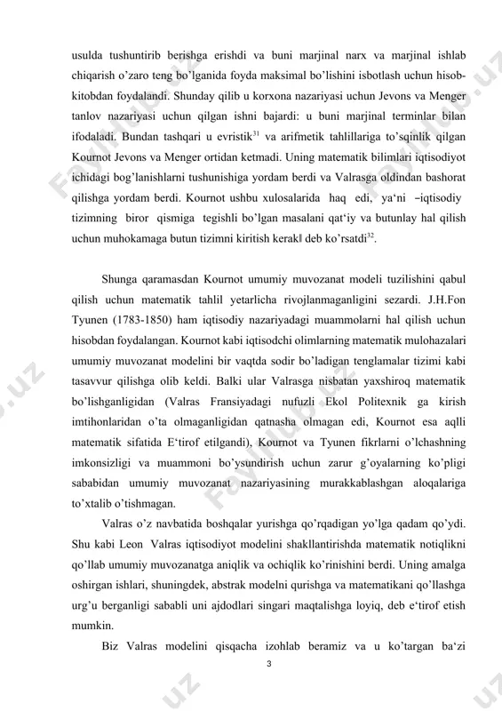 miy muvozanat nazariyasining murakkablashgan aloqalariga to’xtalib o’tishmagan. valras o’z navbatida boshqalar yurishga qo’rqadigan yo’lga qadam qo’ydi. shu kabi leon valras iqtisodiyot modelini shakllantirishda matematik notiqlikni qo’llab umumiy muvozanatga aniqlik va ochiqlik ko’rinishini berdi. uning amalga oshirgan ishlari, shuningdek, abstrak modelni qurishga va matematikani qo’llashga urg’u berganligi sababli uni ajdodlari singari maqtalishga loyiq, deb e‘tirof etish mumkin. biz valras modelini qisqacha izohlab beramiz va u ko’targan ba‘zi masalalarni muhokama qilamiz. buni boshlashdan avval umumiy va nisbiy muvozanat modellaridagi farqlarni o’rganish maqsadga muvofiq, deb hisoblaymiz. qisman va umumiy muvozanat tahlili o’z mohiyatiga ko’ra nazariyalar va modellardagi ba‘zi elementlar o’zgarmas bo’lganligidan modelning o’zgarishiga ta‘sir qilmaydi, degan taxmin bor. katta samara bergan laboratoriya tekshirishlari natijasida fizika kursidan ma‘lumki, tahlillarda ikkita o’zgaruvchi mavjud bo’ladi. misol uchun, bir o’zgaruvchi - suv massasi bo’lsa, ikkinchisi unga ta‘sir qiluvchi issiqlik, deb qaraladi va ikkinchi o’zgaruvchiga ta‘siri ko’rib chiqiladi. agarda takrorlanuvchi tajribada suv 212 daraja farengeytda qaynasa, bunday holda …