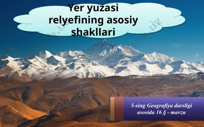 yer yuzasi relyefining asosiy shakllari 5 -sinf — PPTX