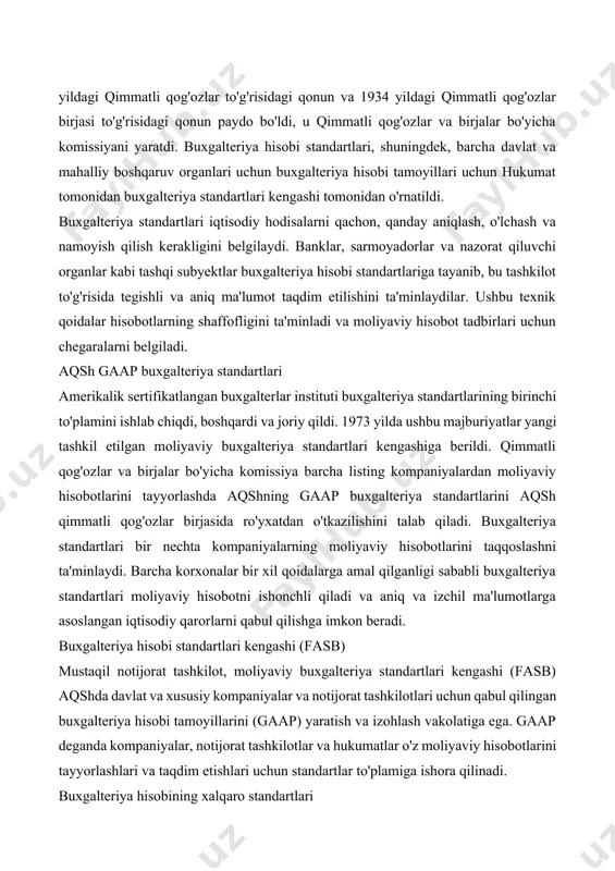 otlarga asoslangan iqtisodiy qarorlarni qabul qilishga imkon beradi. buxgalteriya hisobi standartlari kengashi (fasb) mustaqil notijorat tashkilot, moliyaviy buxgalteriya standartlari kengashi (fasb) aqshda davlat va xususiy kompaniyalar va notijorat tashkilotlari uchun qabul qilingan buxgalteriya hisobi tamoyillarini (gaap) yaratish va izohlash vakolatiga ega. gaap deganda kompaniyalar, notijorat tashkilotlar va hukumatlar o'z moliyaviy hisobotlarini tayyorlashlari va taqdim etishlari uchun standartlar to'plamiga ishora qilinadi. buxgalteriya hisobining xalqaro standartlari umumiy qabul qilingan buxgalteriya tamoyillari qo'shma shtatlardagi davlat va xususiy tashkilotlar orasida keng qo'llaniladi. dunyoning qolgan qismida birinchi navbatda ufrs qo'llaniladi. ko'p millatli tashkilotlar ushbu standartlardan foydalanishlari shart. iasb moliyaviy hisobotni tayyorlashda xalqaro hamjamiyatning buxgalteriya hisobi standartlarini o'rnatadi va sharhlaydi. tarixboshlanish marshall armstrong, o'sha paytdagi prezident amerika sertifikatlangan davlat buxgalterlari instituti (aicpa), etti kishidan iborat guruhni tayinladi (bug'doy qo'mitasi) ning tashkil etilishi va ishlashini o'rganish uchun 1970-yillarning boshlarida buxgalteriya hisobi printsiplari kengashi, aniqroq va o'z vaqtida olingan natijalarni engillashtirish uchun qanday tuzatishlar kerakligini aniqlash uchun.[13] ularning …
