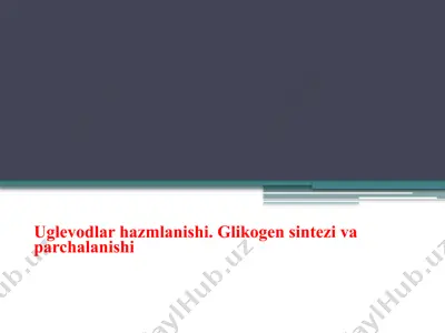 uglevodlar hazmlanishi. glikogen sintezi va parchalanishi — PPTX
