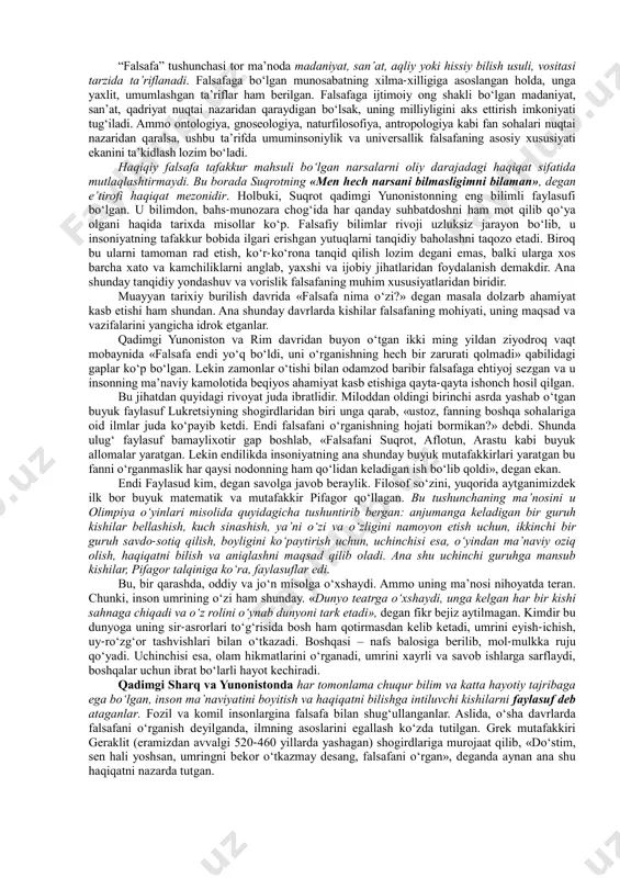 a, bizda qadim zamonlarda faylasuf deganda, ko‘pdan-ko‘p ilm sohalarini egallagan, ustoz va muallim sifatida shuhrat qozongan alloma va mutafakkir kishilar tushunilgan. donishmandlar deb, asrlar sinovidan, eng so‘nggi haqiqat manbai sifatidagi bilimlarga ega bo‘lgan bashoratgo‘ylar, kohinlar va oqsoqollar e’tirof etilgan. ularning so‘zlari birdan-bir to‘g‘ri deb qabul qilingan. faylasuf esa, qadimgilar fikriga ko‘ra donishmandlik muxlisi bo‘lishi, e’tiqod sifatida qabul qilingan tayyor haqiqatlarga emas, balki o‘z aqliga tayanib, ijodiy yo‘l bilan, shuningdek boshqa faylasuflar tomonidan olingan bilimlar va tajribadan foydalangan holda maqsadga intilishi lozim bo‘lgan. falsafa, avvalo, muayyan ilmiy bilimlar tizimidir. u, bir tomondan, insonning voqelikni aql vositasida idrok etishi, ikkinchi tomondan, ongning afsona va rivoyatlar asosidagi shakllardan uzil-kesil ajralish jarayoni natijasidir. bu ikki jihat bir-biri bilan uzviy bog‘liq. chunki behuda xayolparastlik, havoyi va afsonaviy fikrlash tarzidan xalos bo‘lish ilmiy bilimlarni egallash orqali ro‘y beradi. eng muhimi, falsafa kundalik turmushda uchrab turadigan eskilik asoratlari, bid’at va cheklanishlarga muxolif bo‘lgan hurfikrlikdir. falsafa aynan ana …